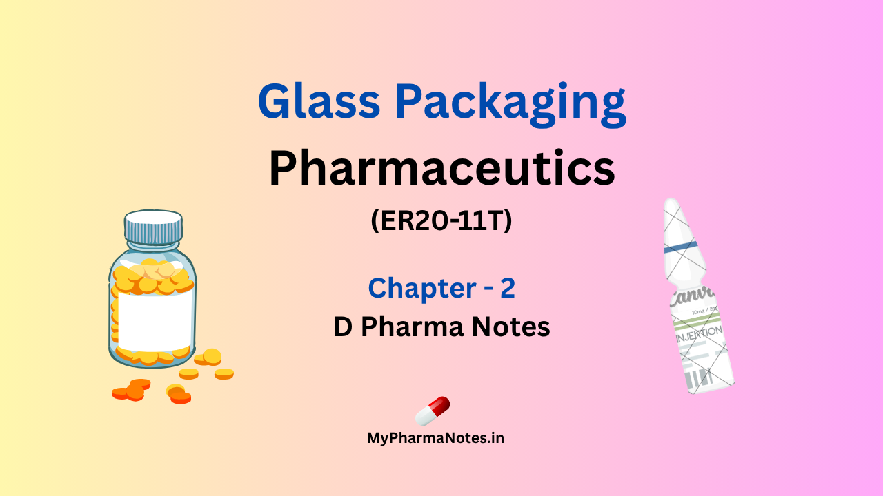 Glass Packaging Pharmaceutics chapter 2 D pharma Notes by mypharmanotes.in