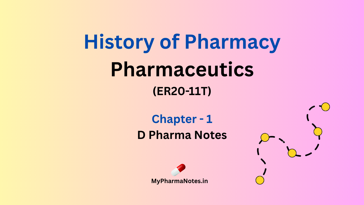 History of Pharmacy Pharmaceutics chapter 1 D pharma Notes by mypharmanotes.in