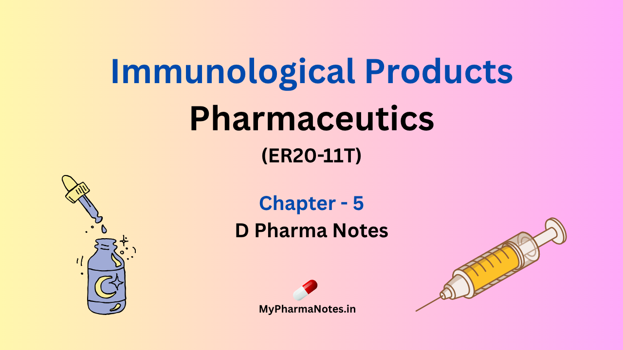 Immunological Products Pharmaceutics chapter 5 D pharma Notes by mypharmanotes.in