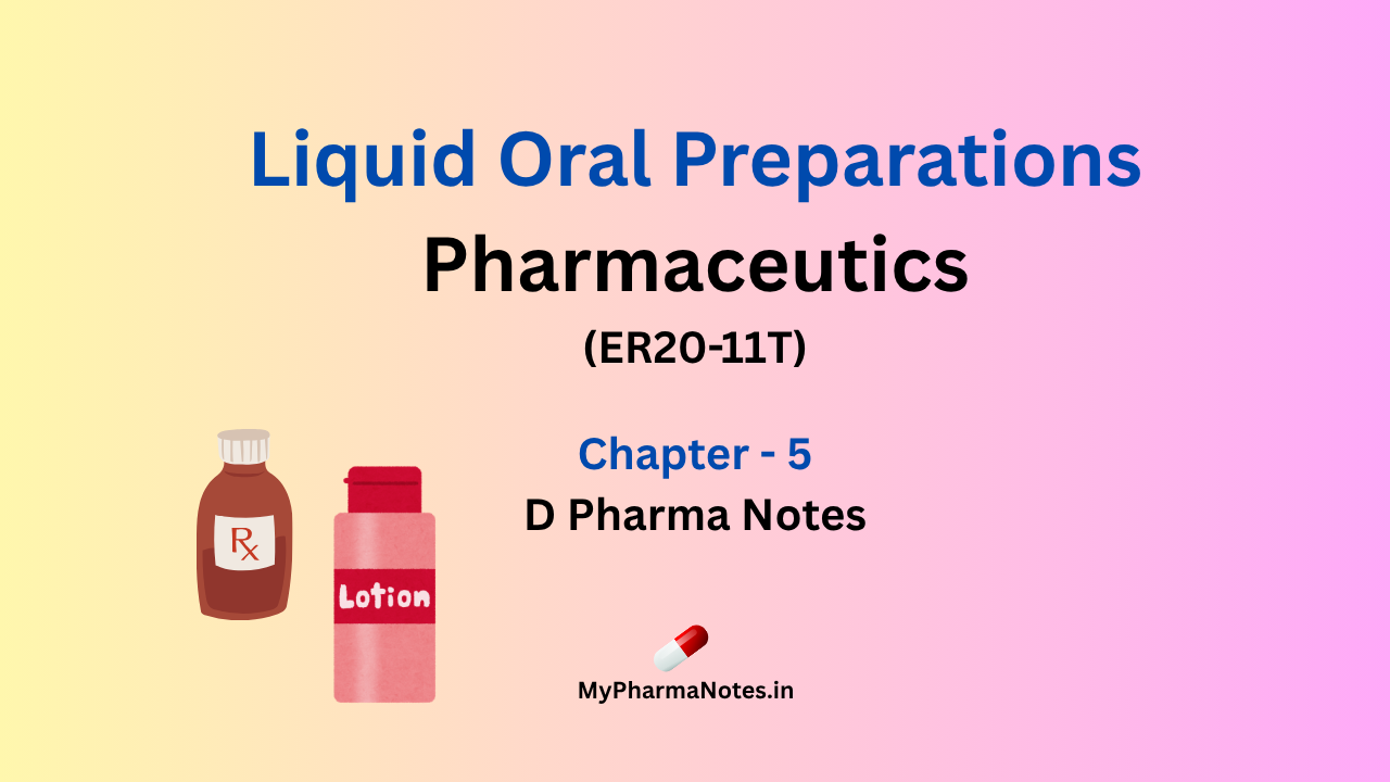 Liquid oral Preparations Pharmaceutics chapter 5 D pharma Notes by mypharmanotes.in