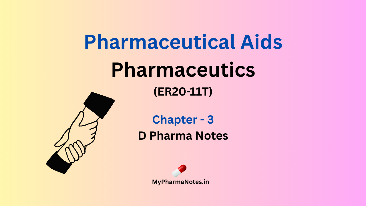 Pharmaceutical aids Pharmaceutics chapter 3 D pharma Notes by mypharmanotes.in