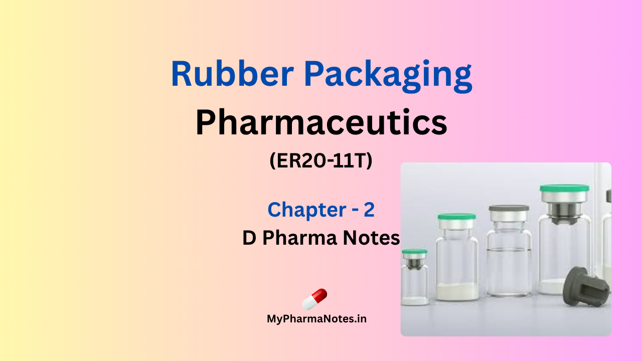 Rubber Packaging Pharmaceutics chapter 2 D pharma Notes by mypharmanotes.in