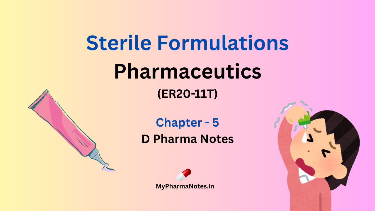 Sterile formulations Pharmaceutics chapter 5 D pharma Notes by mypharmanotes.in