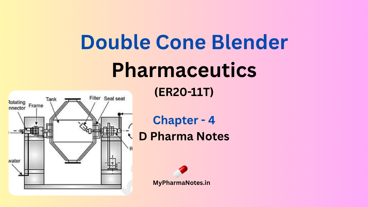 double cone blender Pharmaceutics chapter 4 D pharma Notes by mypharmanotes.in