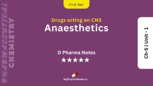 Anaesthetics Pharmaceutical Chemistry Notes Ch-5 _ Unit - 1 by mypharmanotes.in