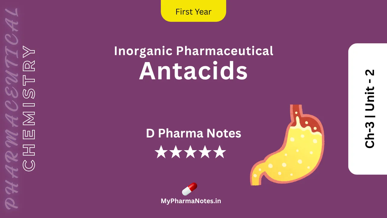 Antacids Pharmaceutical Chemistry Notes Ch-3 _ Unit - 2 by mypharmanotes.in