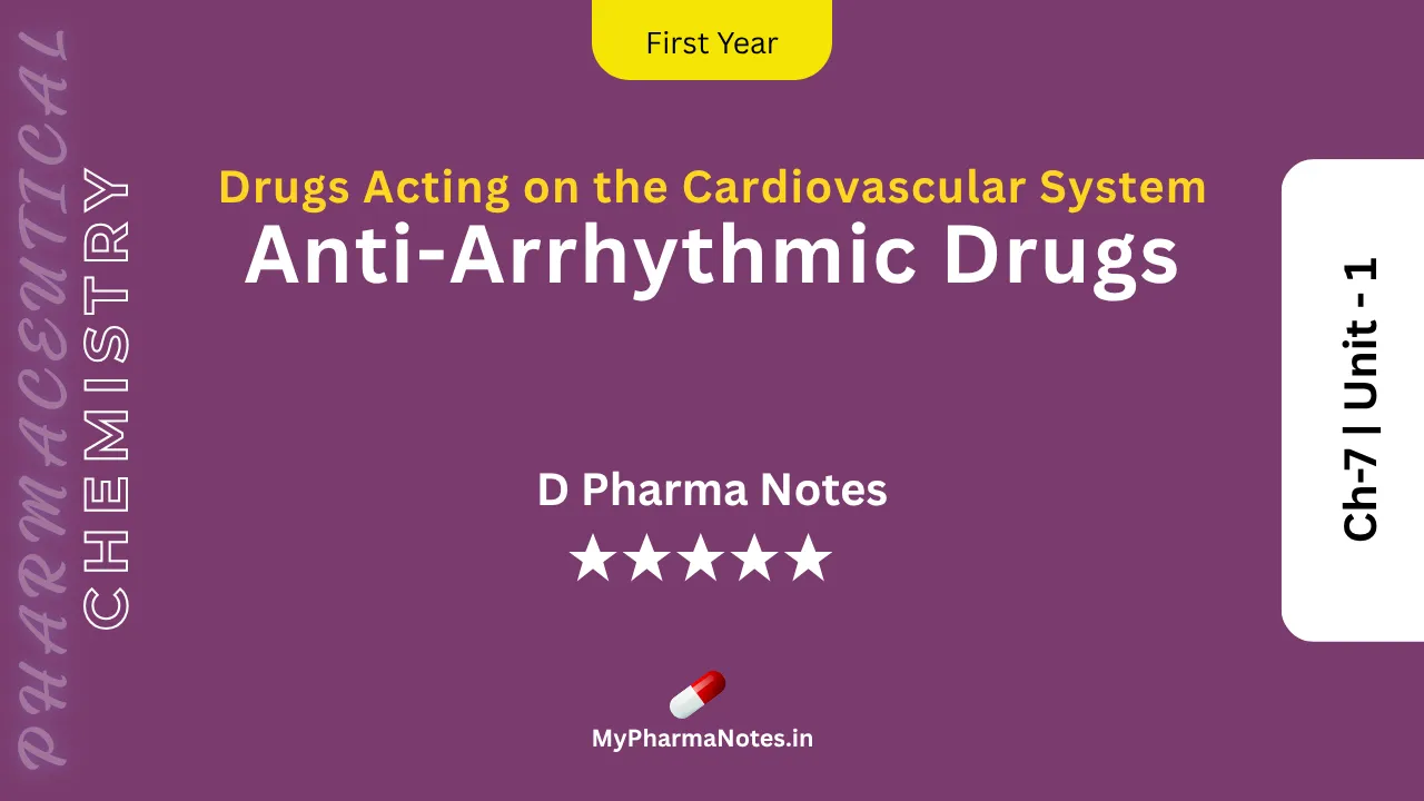 Anti-Arrhythmic Drugs Pharmaceutical Chemistry Notes Ch-7 _ Unit - 1 by mypharmanotes.in