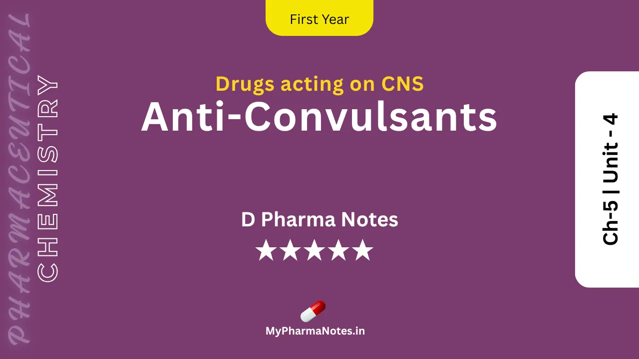 Anti-Convulsants Pharmaceutical Chemistry Notes Ch-5 _ Unit - 4 by mypharmanotes.in