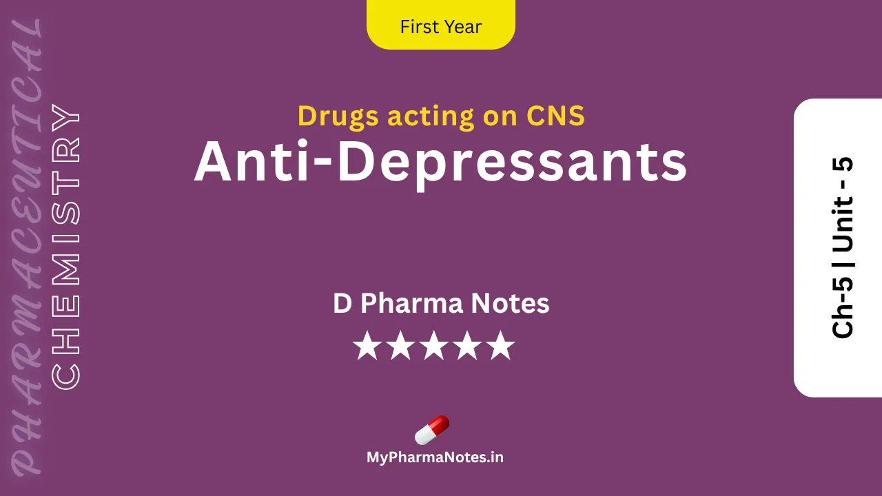 Anti-Depressants unti - 5 Pharmaceutical Chemistry Notes Chapter 5 by mypharmanotes.in