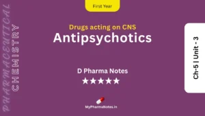 Anti-psychotics Pharmaceutical Chemistry Notes Ch-5 _ Unit - 3 by mypharmanotes.in