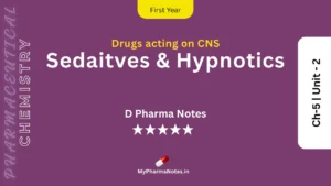 Sedaitves & Hypnotics Pharmaceutical Chemistry Notes Ch-5 _ Unit - 2 by mypharmanotes.in