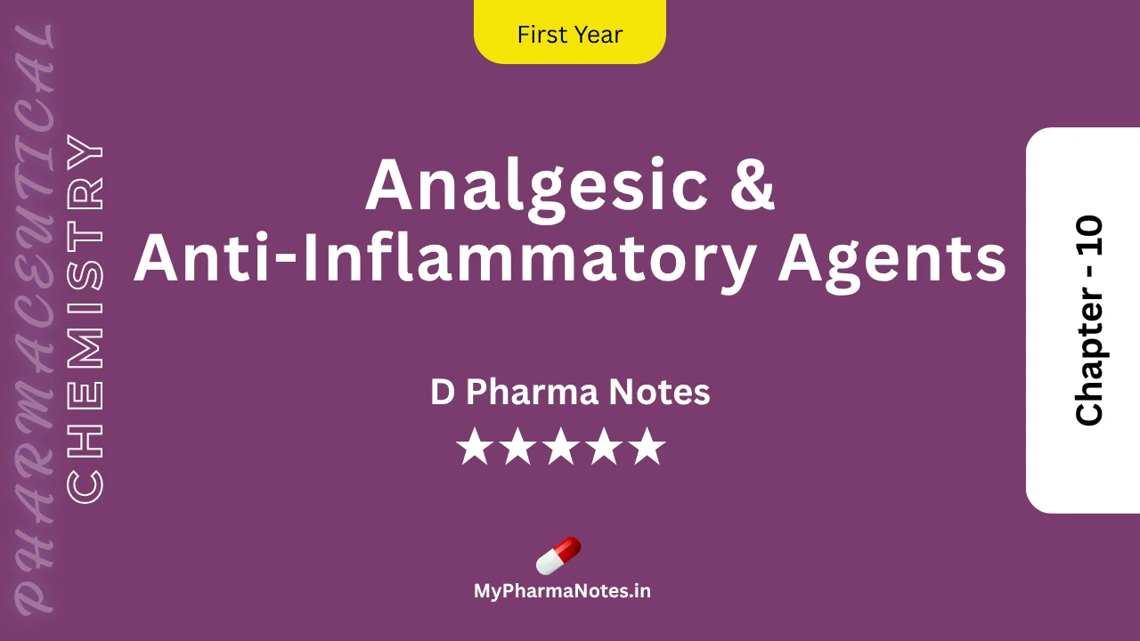 Analgesics and Anti inflammatory Agents Pharmaceutical Chemistry Notes Ch-10 by mypharmanotes.in