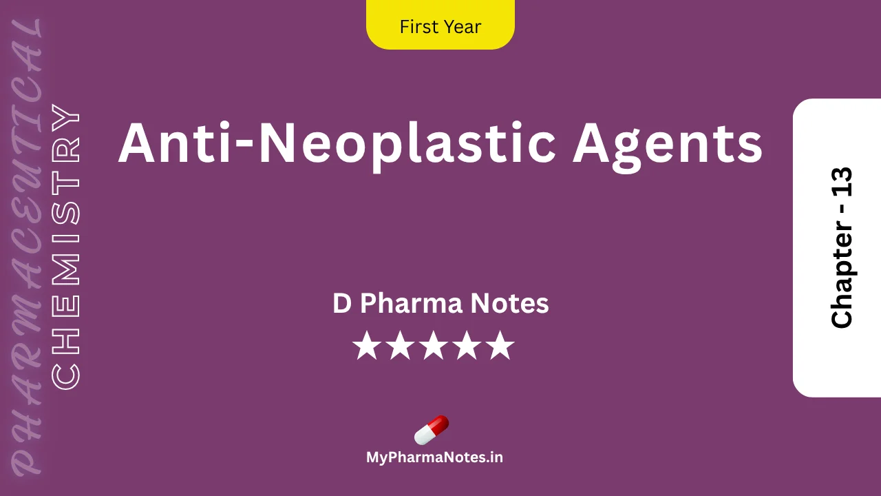 Anti-Neoplastic Agents Pharmaceutical Chemistry Notes Ch-13 by mypharmanotes.in