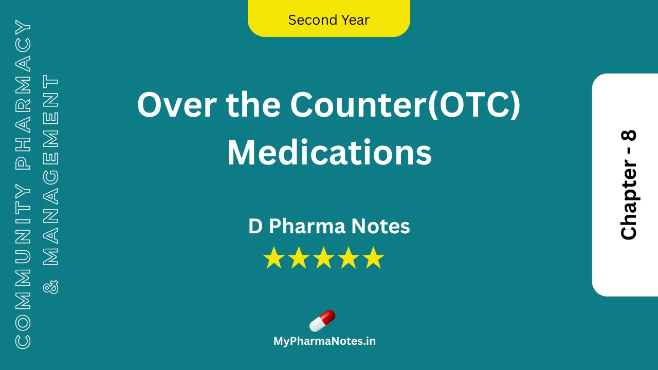 Over the Counter(OTC) Medications D pharm second year Notes by mypharmanotes.in